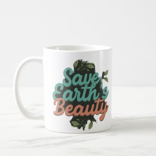 Beautiful mug with slogans save the earth and pict