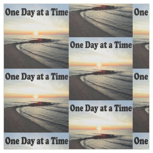 BEAUTIFUL ONE DAT AT A TIME SUNRISE PHOTO FABRIC