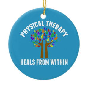 Beautiful Physical Therapy Inspirational Quote Ceramic Ornament