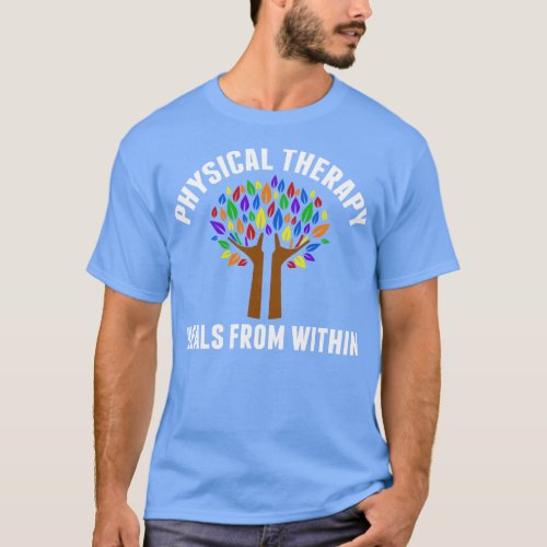 Beautiful Physical Therapy Quote Gift T_Shirt