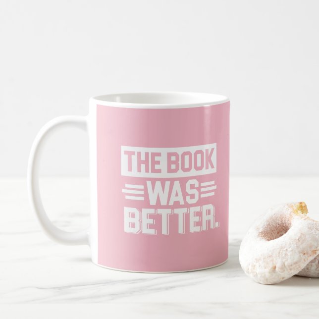 Beautiful Pink Reading Addict -The Book was Better Coffee Mug (With Donut)