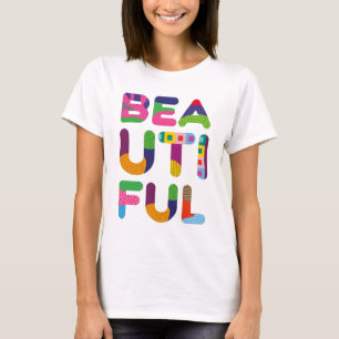 Beautiful positive colorful text T-Shirt
