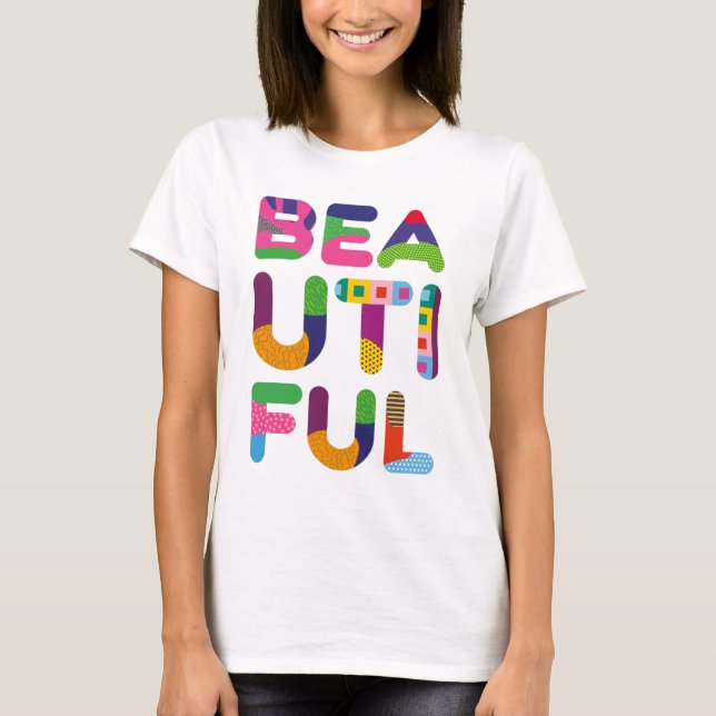Beautiful positive colorful text T-Shirt (Front)