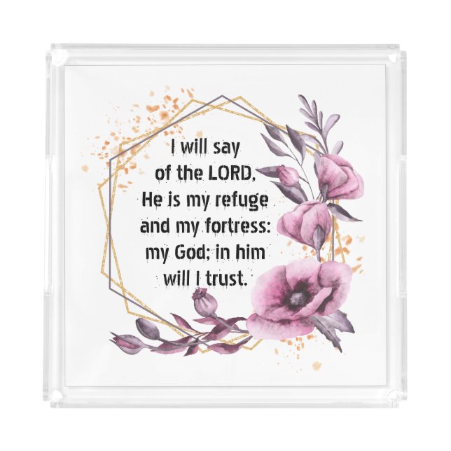 Beautiful Psalm 91 Floral Acrylic Tray (Front)