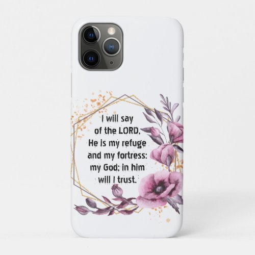 Beautiful Psalm 91 Floral iPhone 11 Pro Case