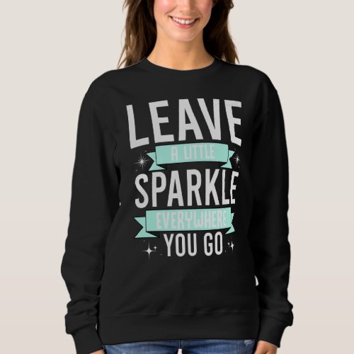 Beautiful Queen Confidence Leave A Little Sparkle  Sweatshirt