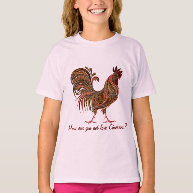 Beautiful Rooster fun love Chickens Quote T-Shirt (Front)