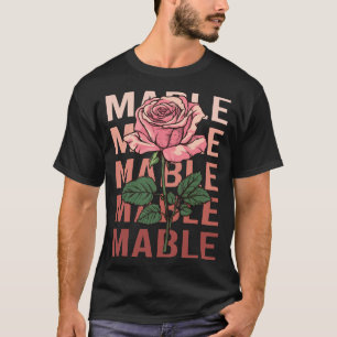 Beautiful Rose - Mable Name T-Shirt
