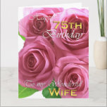 Beautiful Roses 75th birthday for my wife, big Card<br><div class="desc">Beautiful Roses 75th birthday for my wonderful wife. Customize your message inside.</div>