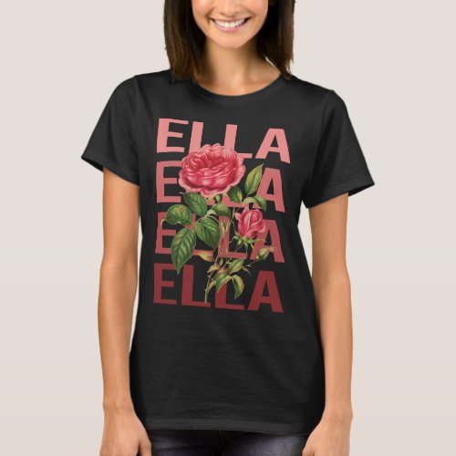 Beautiful Roses _ Ella Name T_Shirt