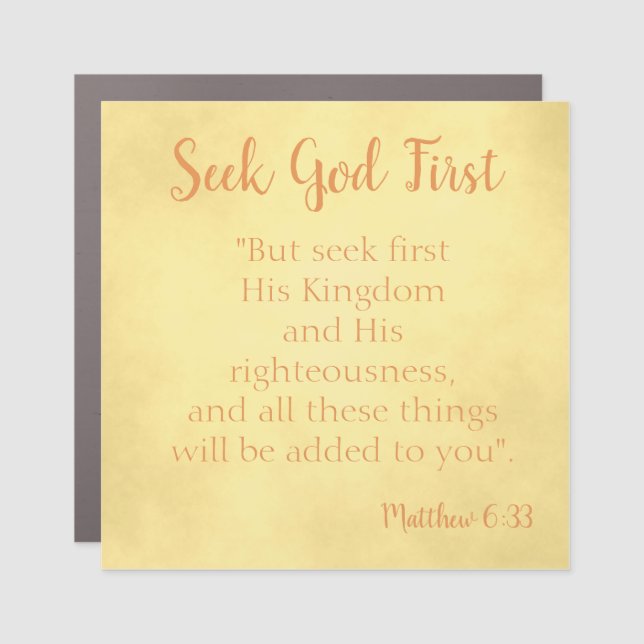 Beautiful Seek God first Car Magnet (Front)