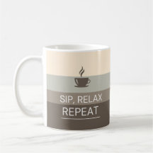 Beautiful "SIP RELAX REPEAT"