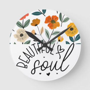 Beautiful Soul Floral Graphic design Inspirational Round Clock