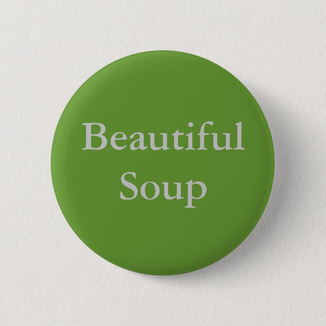 Beautiful Soup Pinback Button (Front)