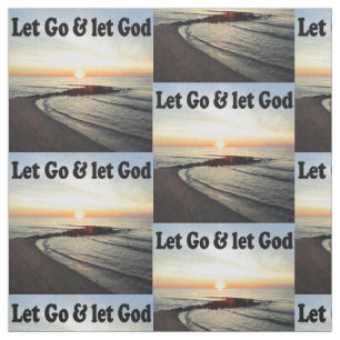 BEAUTIFUL SUNRISE LET GO AND LET GOD FABRIC