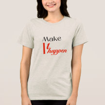 Beautiful T Shirt : Make it happen 
