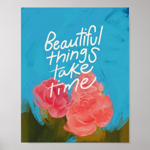 Beautiful things take time _ Tropical Floral Poster