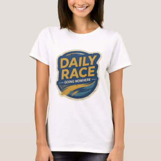 Beautiful Yellow DAILY RACE GOING NOWHERE T-Shirt
