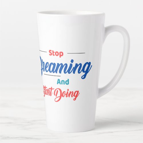 Beautifull Mug for stop dreaming and start doing