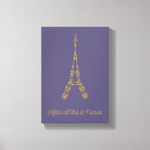 Beauty and the Beast  After All This Is France Canvas Print