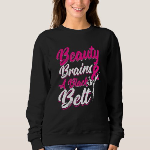Beauty Brains A Black Belt Martial Arts Tae Kwon D Sweatshirt