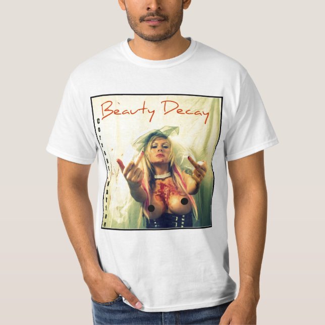 Beauty Decay FTW shirt (Front)
