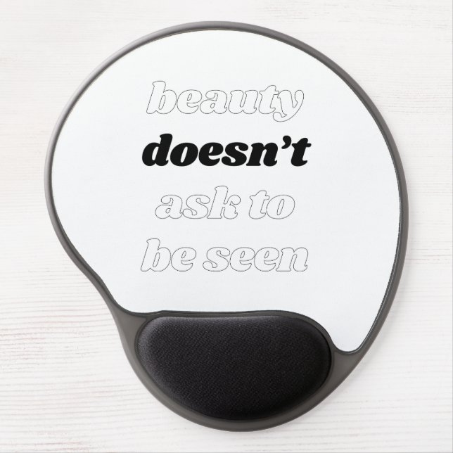 Beauty Doesn't Ask Gel Mouse Pad (Front)