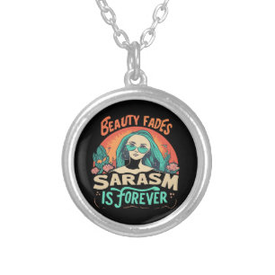 BEAUTY FADES SARCASM IS FOREVER SILVER PLATED NECKLACE
