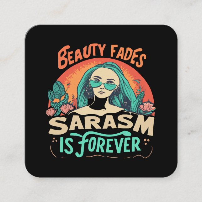 BEAUTY FADES SARCASM IS FOREVER SQUARE BUSINESS CARD (Front)