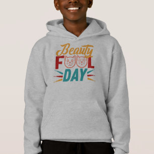 BEAUTY FOOL DAY. HOODIE