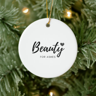 Beauty for Ashes - Black - Quotes Ceramic Ornament