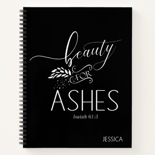 Beauty for Ashes Christian Bible Verse Notebook