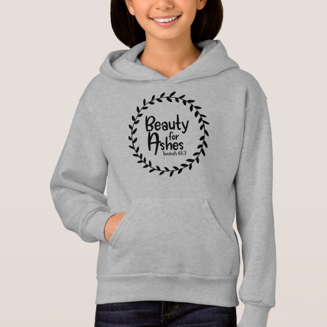 Beauty For Ashes Isaiah 61:3 Hoodie (Front)