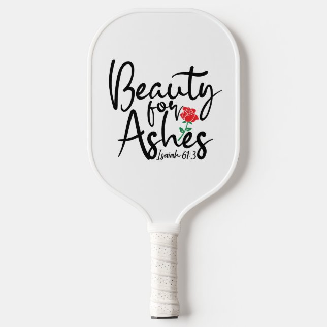 Beauty for Ashes Pickleball Paddle                 (Front)