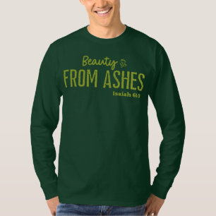 Beauty From Ashes Christian Faith T-Shirt
