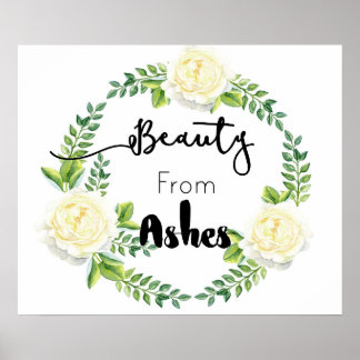 "Beauty From Ashes" Inspirational Wall Poster