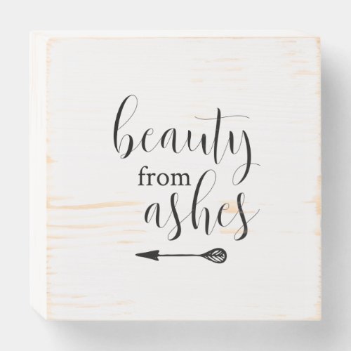 Beauty from Ashes Wood Sign