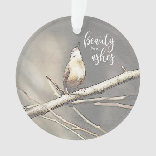 Beauty from Ashes Wren Ornament