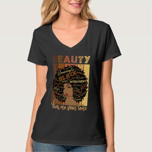 Beauty Has No Skin Tone Melanin Black Girl Beautif T_Shirt
