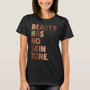 Beauty Has No Skin Tone Melanin BLM  Slogan T-Shirt