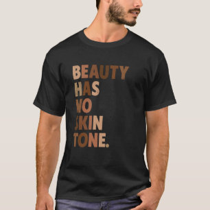 Beauty Has No Skin Tone Melanin BLM Slogan T-Shirt