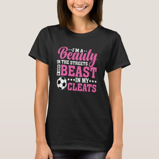 Beauty in the Streets Beast in My Cleats Soccer Gi T-Shirt (Front)
