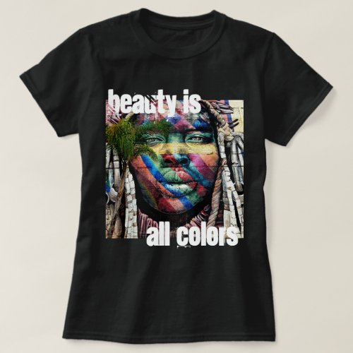 Beauty is all Colors T_Shirt