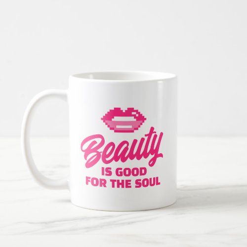 Beauty is good for the soul cute quote beautician coffee mug
