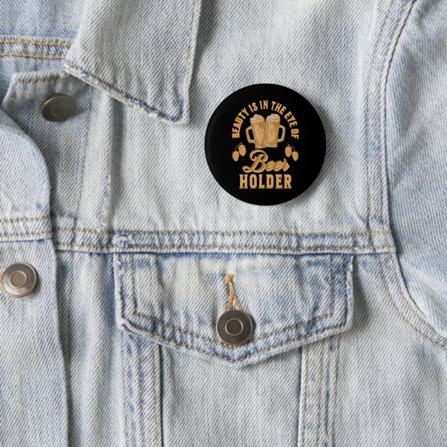 Beauty Is In The Eye of Beer Holder Button (In Situ)
