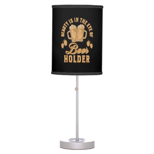 Beauty Is In The Eye of Beer Holder Table Lamp