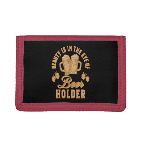 Beauty Is In The Eye of Beer Holder Trifold Wallet