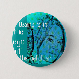 Beauty is in the eye of me button