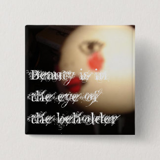 Beauty Is in the Eye of the Beholder Pin