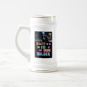 Beauty Is In The Eye Of The Drink Holder Beer Stein